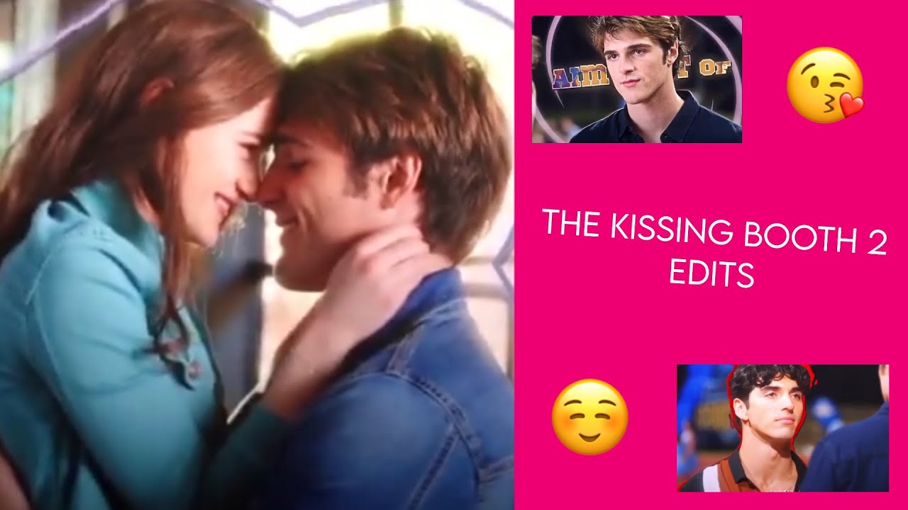 The Kissing Booth 2 Edits