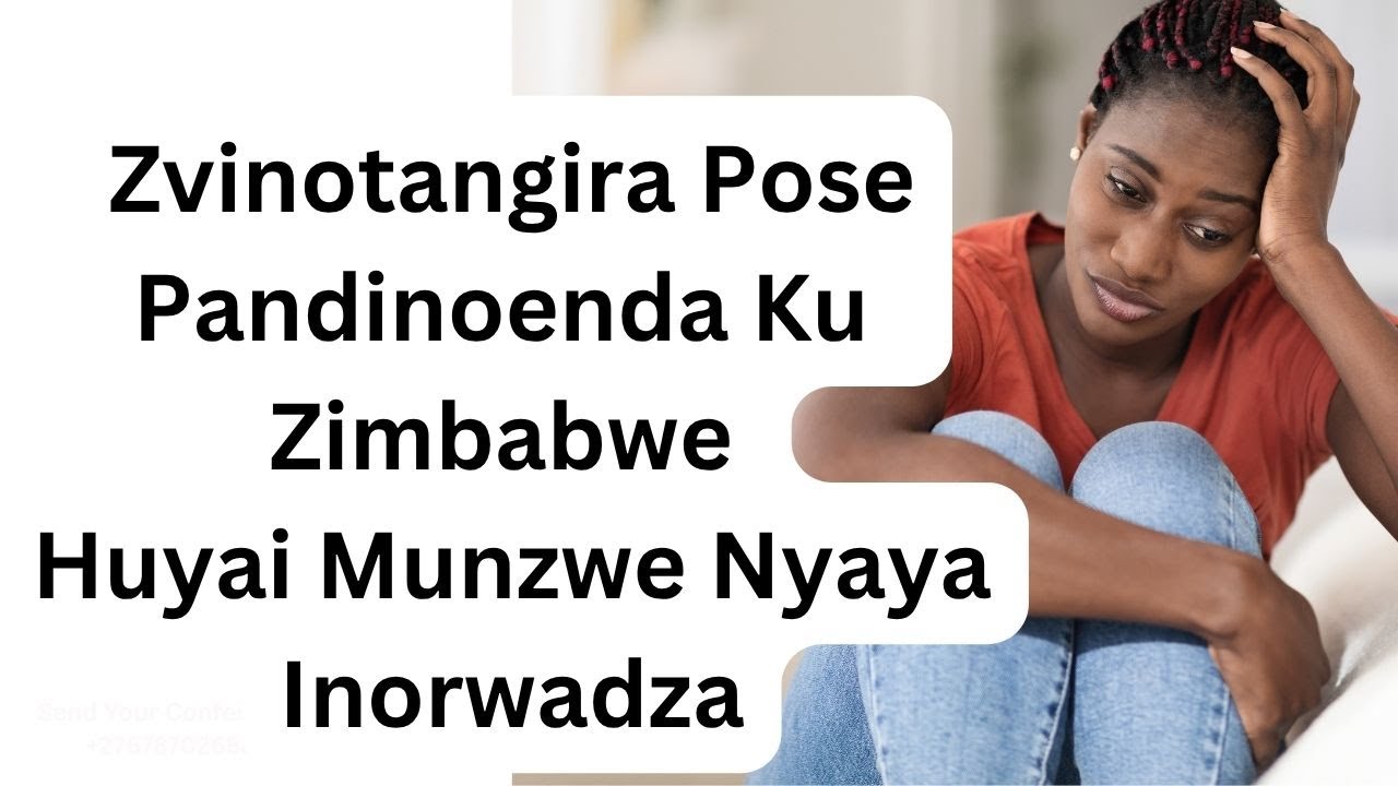 Zvinotangira Pose Pandinoenda Ku Zimbabwe Huyai Munzwe Nyaya Inorwadza