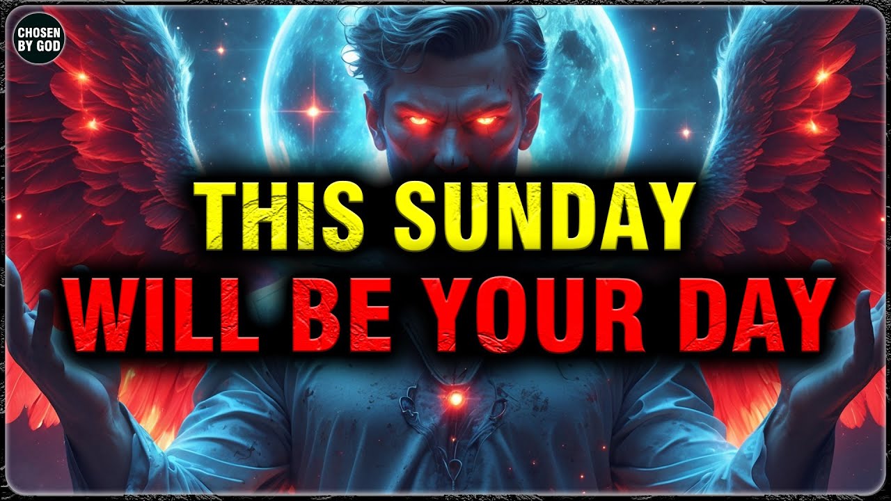 GOD’S CHOSEN ONES, THIS SUNDAY WILL BE YOUR DAY – PLEASE LISTEN! | CHOSEN BY GOD