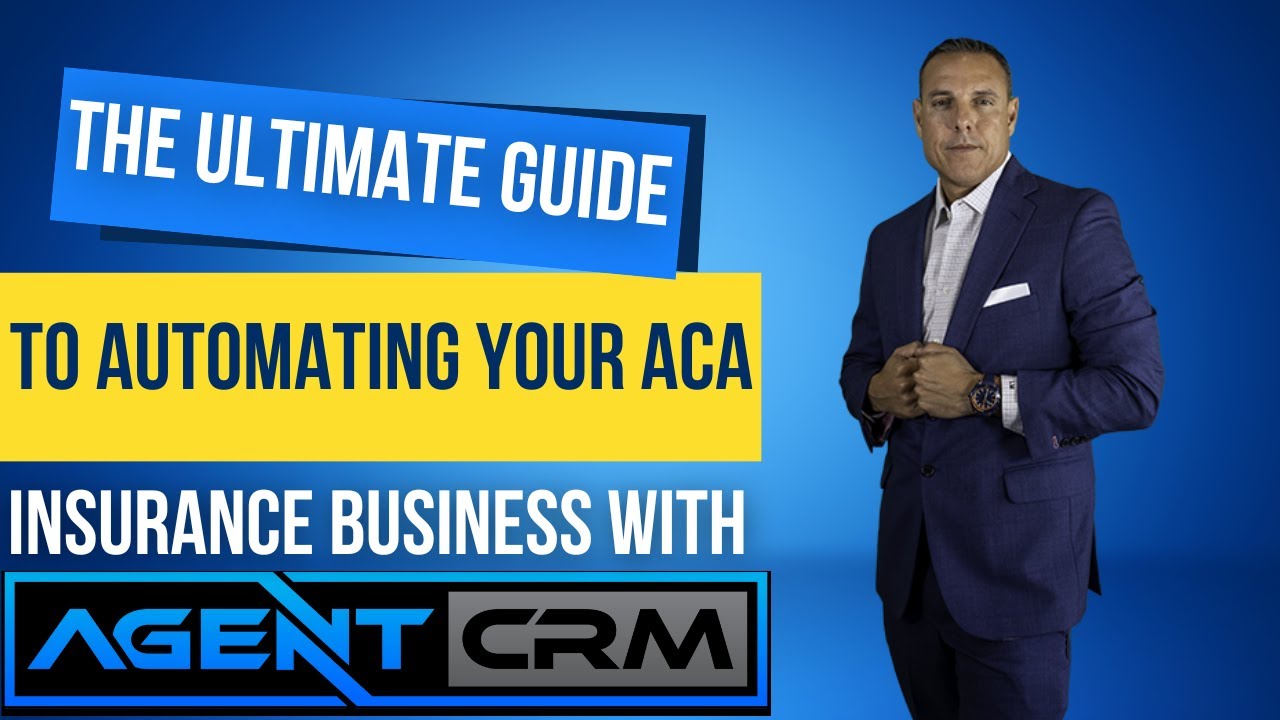 The Ultimate Guide to Automating Your ACA Insurance Business with Agent CRM #agentcrm  #crm
