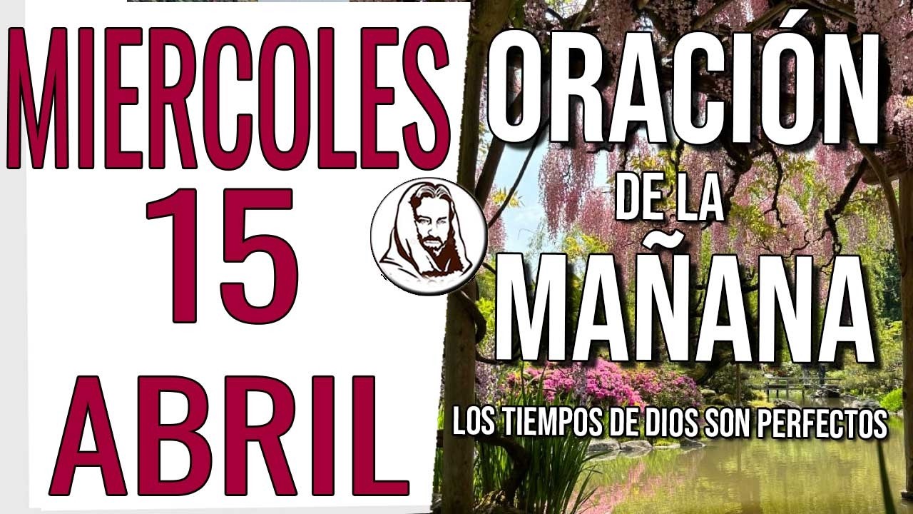 🙏 Oraci&oacute;n de la ma&ntilde;ana del Mi&eacute;rcoles 15 de abril de 2026 | No est&aacute;s solo hoy &mdash; Salmos 46:1
