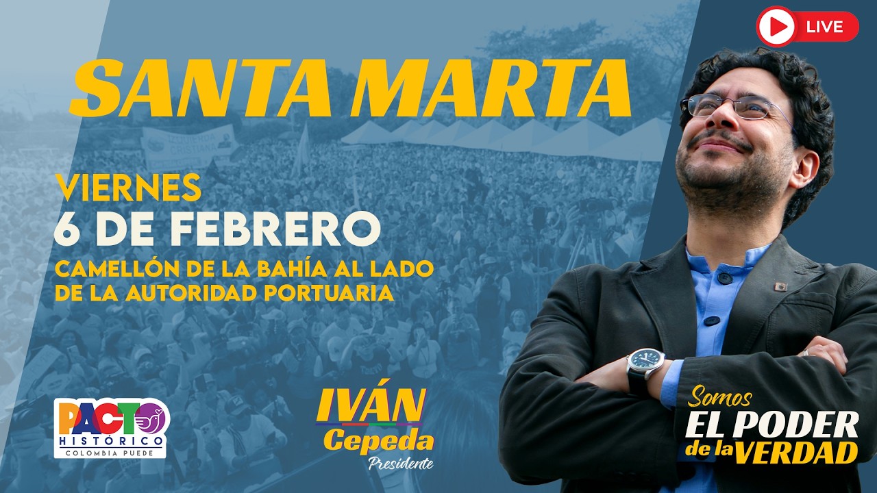 EN DIRECTO: IVÁN CEPEDA  EN SANTA MARTA