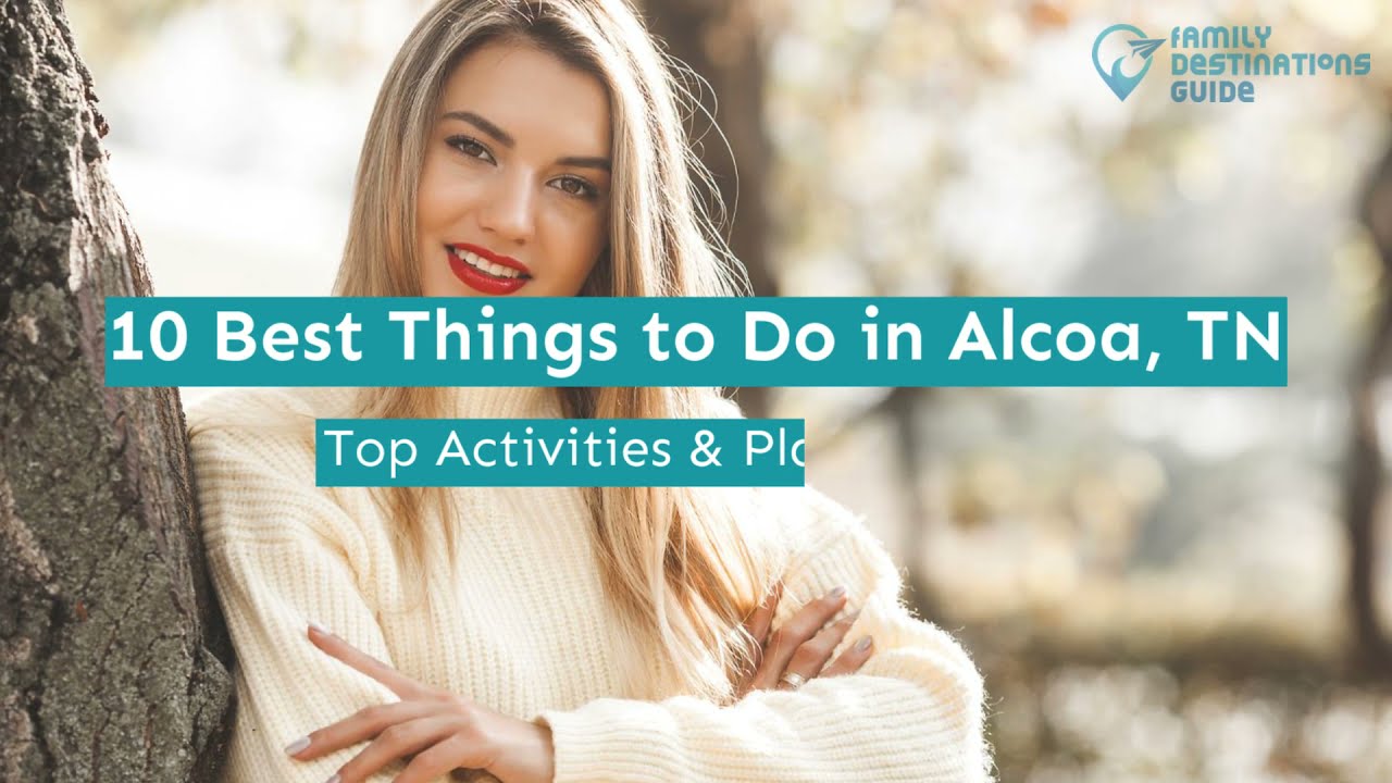 10 Best Things to Do in Alcoa, TN