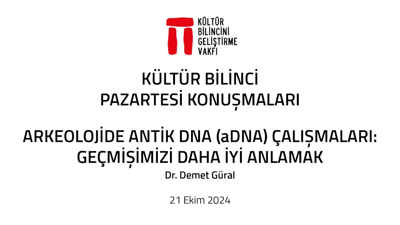 Dr. Demet Güral'la Arkeolojide Antik DNA (aDNA) Çalışmaları