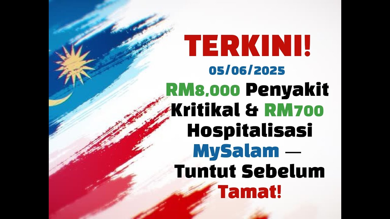 [TERKINI] RM8,000 Penyakit Kritikal & RM700 Hospitalisasi MySalam &mdash; Tuntut Sebelum Tamat!@BantuanMY​