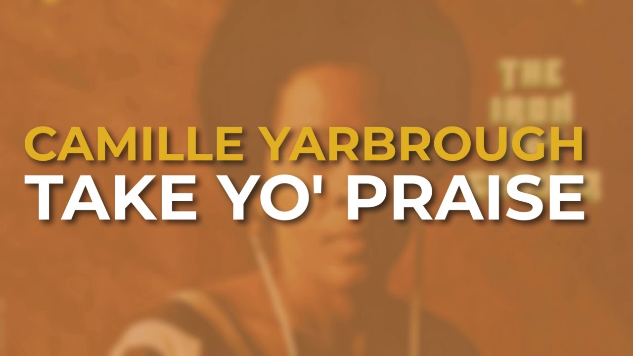 Camille Yarbrough - Take Yo' Praise (Official Audio)