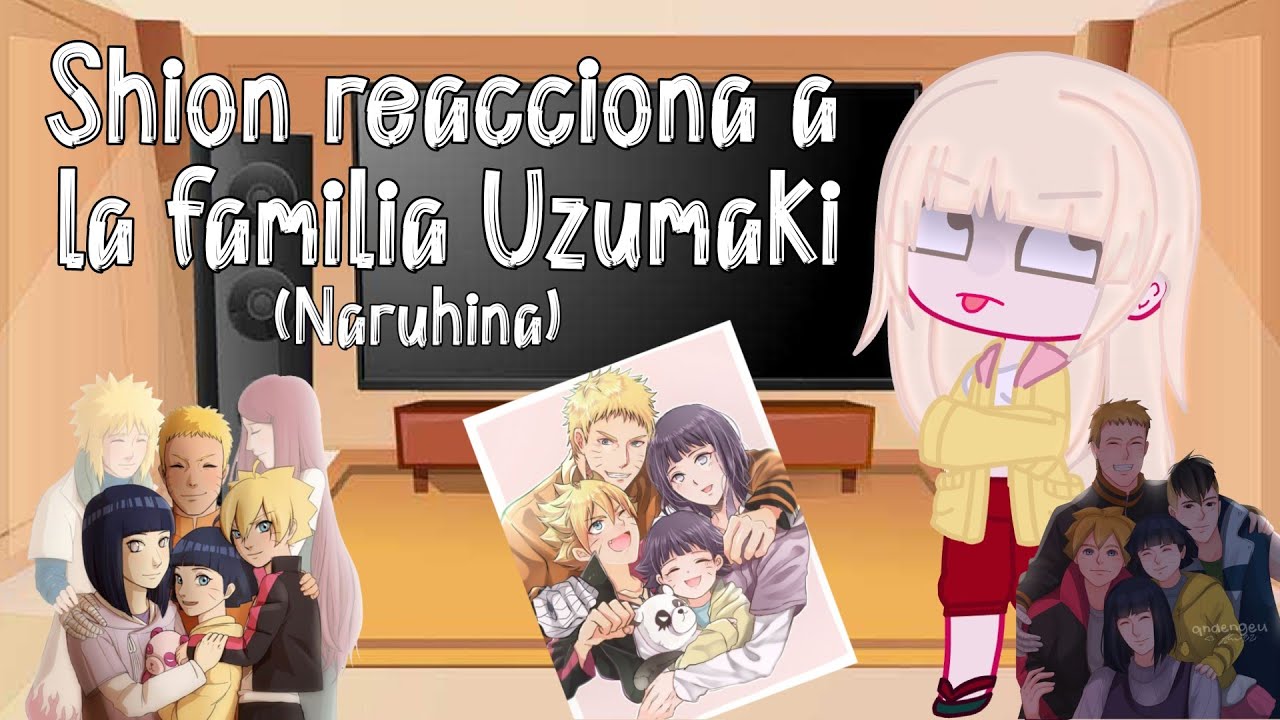 Shion reacciona a la familia Uzumaki (Naruhina)✨ Naruto Shippuden •Hinaru Annaru•