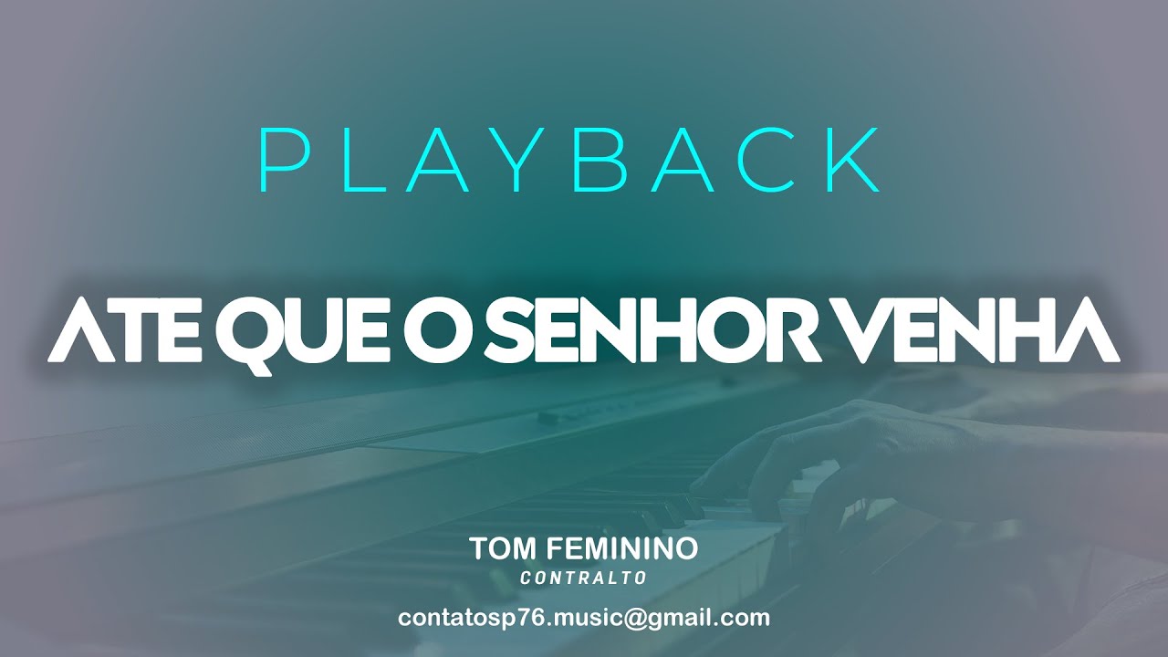 PLAYBACK - Até que o Senhor Venha -   (Tom Feminino Contralto)  [INSTRUMENTOS BANDA COMPLETO]