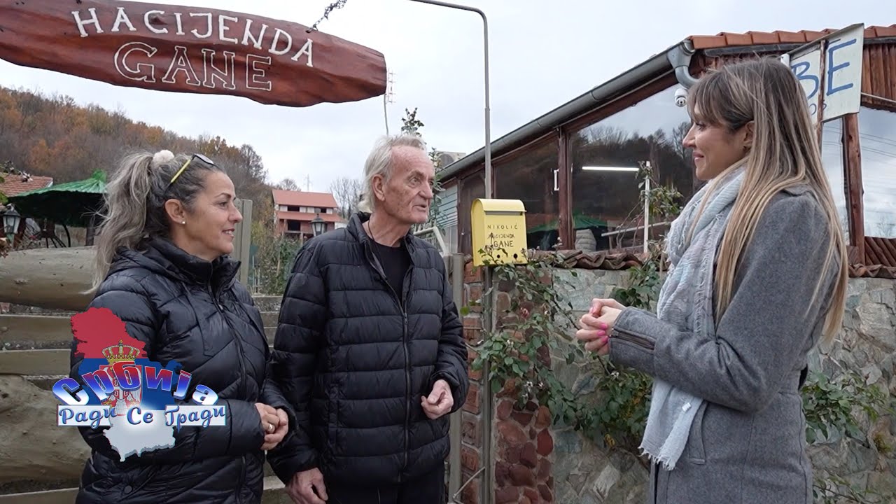 SRBIJA RADI, SRBIJA SE GRADI — HACIJENDA GANE, SOKOBANJA