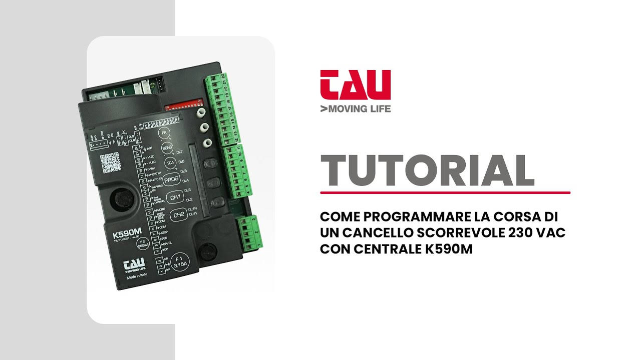TAU | TUTORIAL:  COME PROGRAMMARE LA CORSA DI UN CANCELLO SCORREVOLE 230 VAC CON CENTRALE K590M