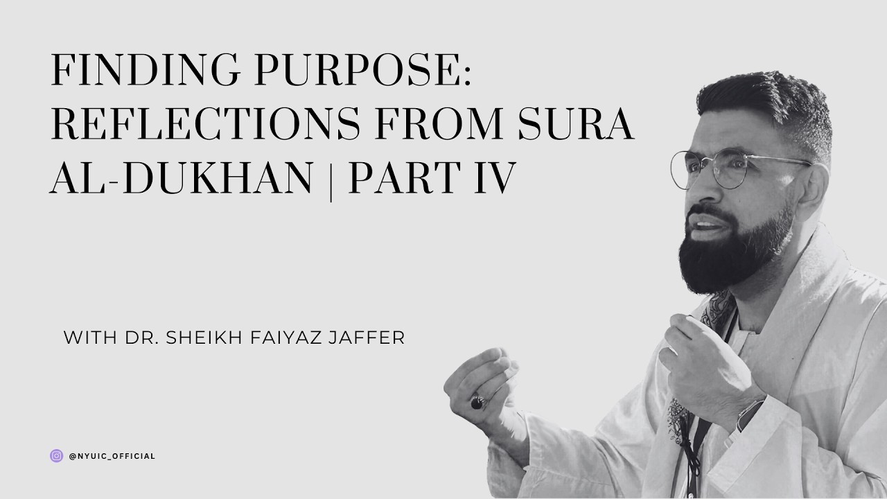 Finding Purpose: Reflections from Sura al-Dukhan Part 4 | Ramadan 2026 | Dr. Sheikh Faiyaz Jaffer