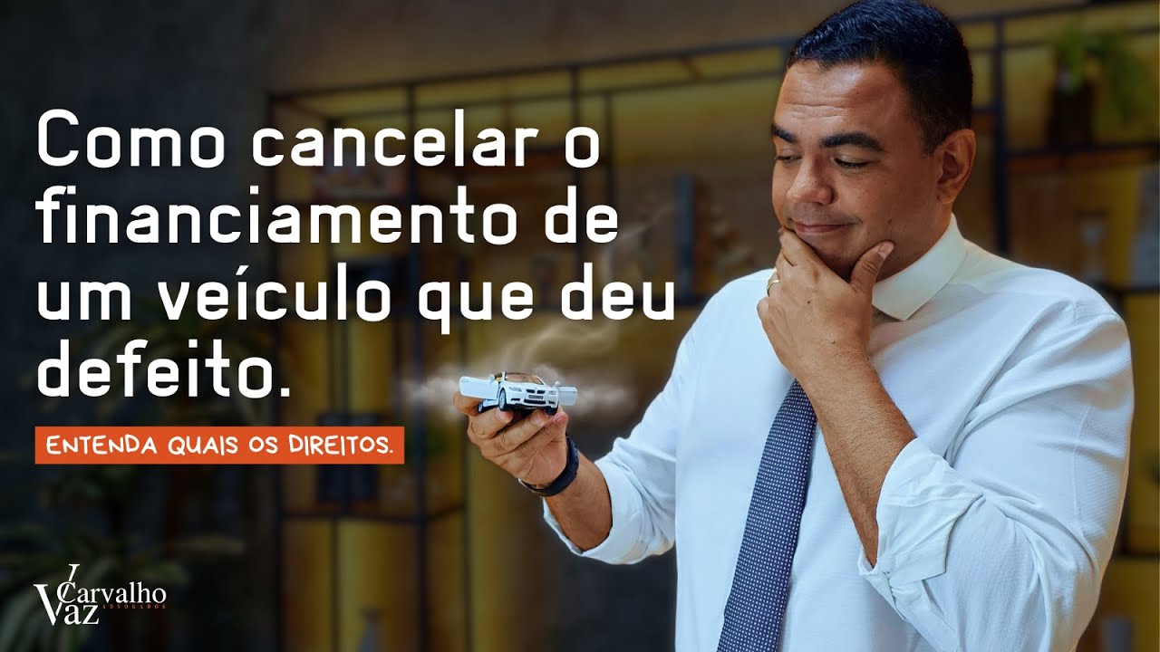 Como cancelar um financiamento do veículo com defeito? A concessionária não consertou? Saiba mais.