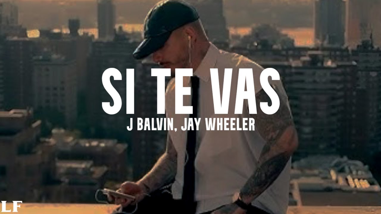 J Balvin, Jay Wheeler - Si Te Vas (Lyrics)
