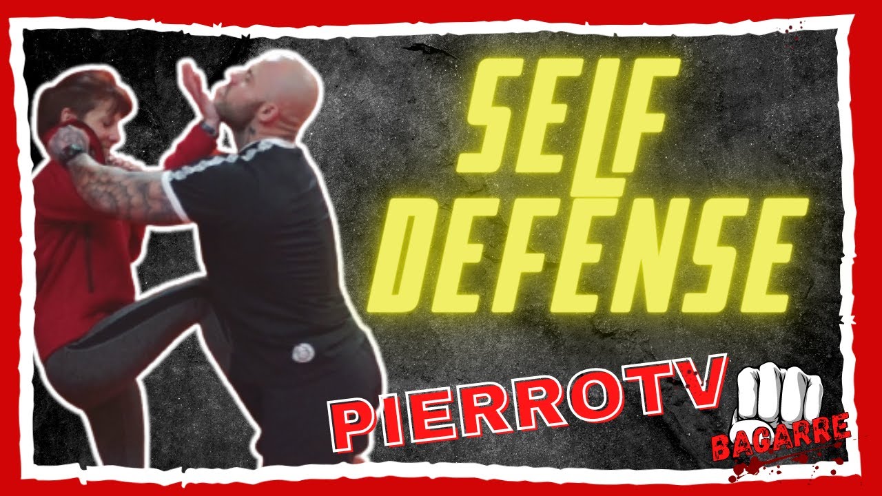 SELF DEFENSE, TECHNIQUE ANTI-AGRESSION - PIERROTV -