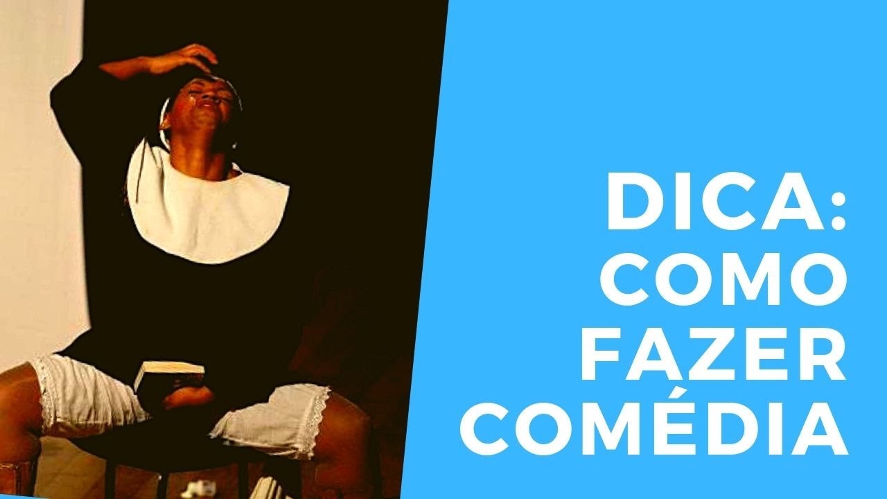 Dica de como fazer comédia