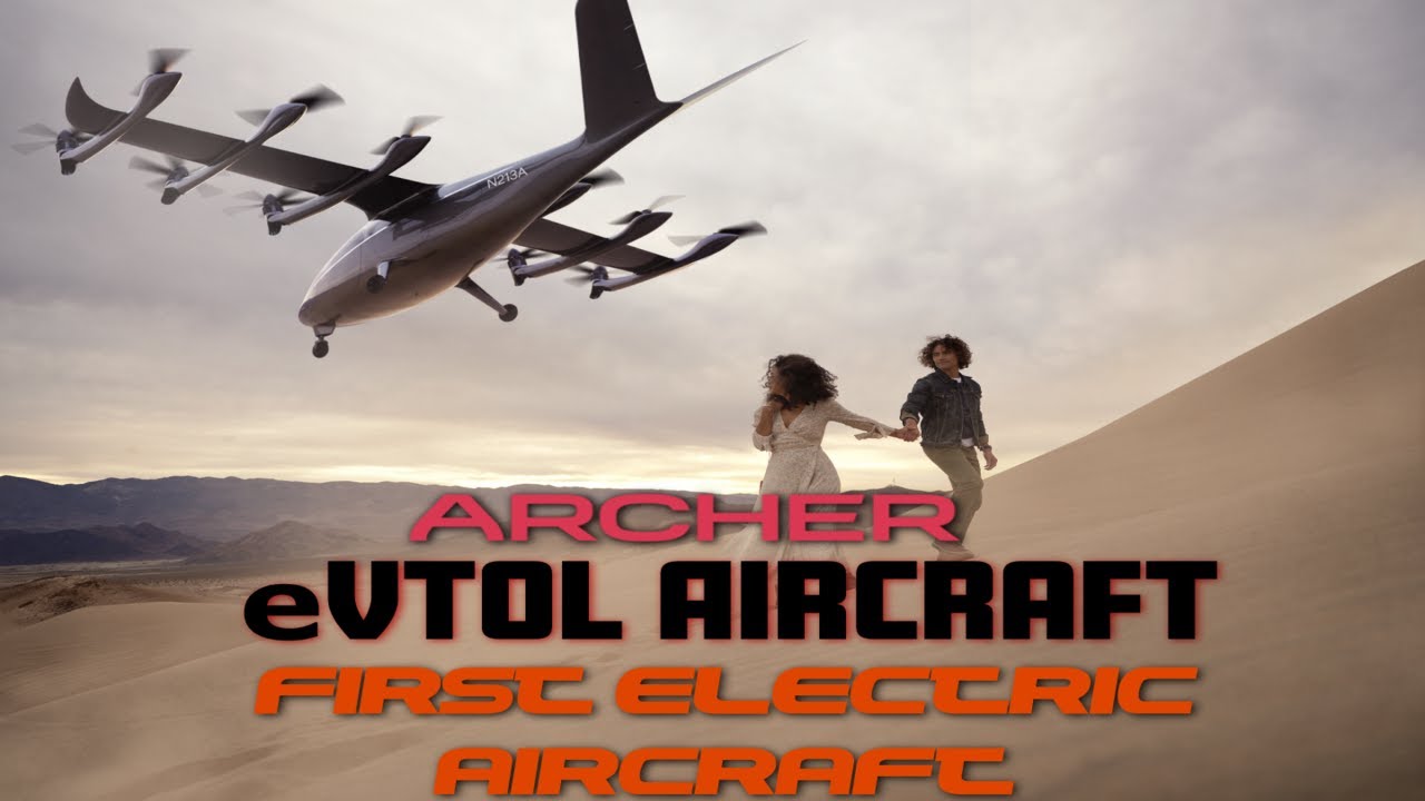 Archer Electric Aircraft | eVTOL Plane of the Future