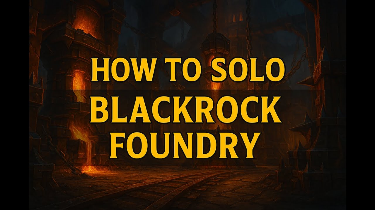 HOW TO SOLO BLACKROCK FOUNDRY (MYTHIC)