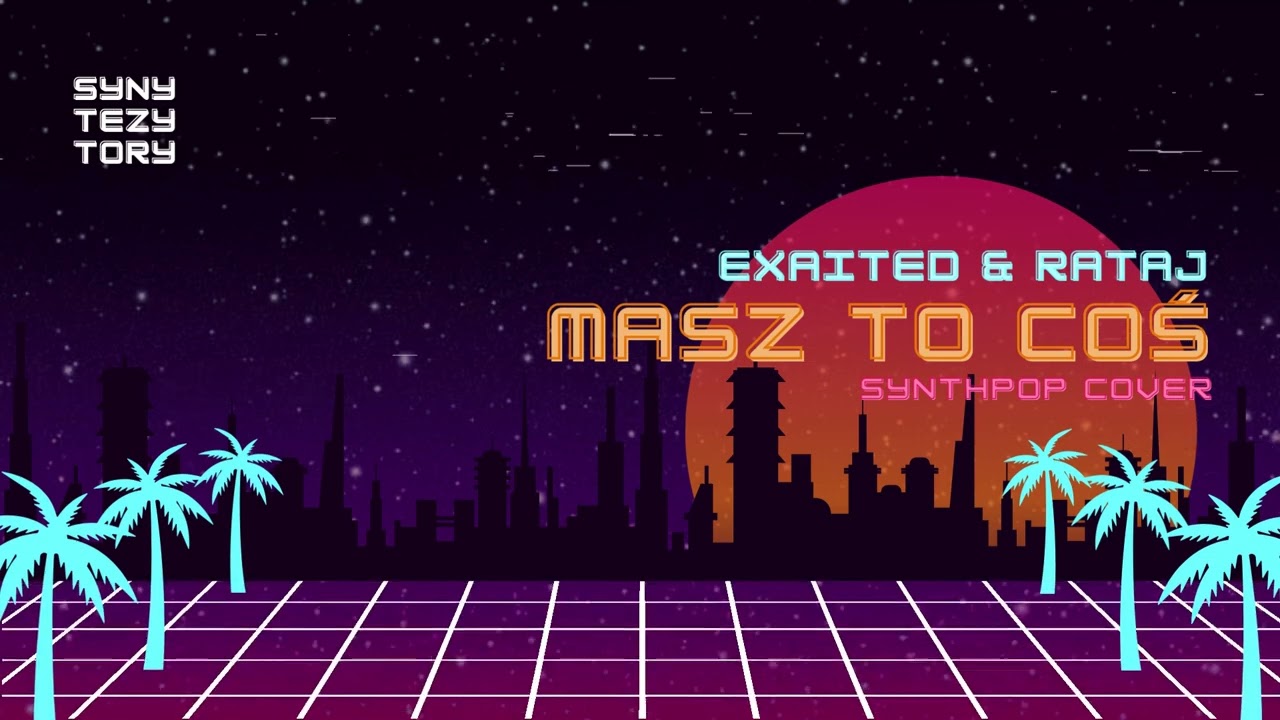 🪩 Exaited & Rataj - Masz to coś (80s synthpop cover) 🎛️ 🕺💫