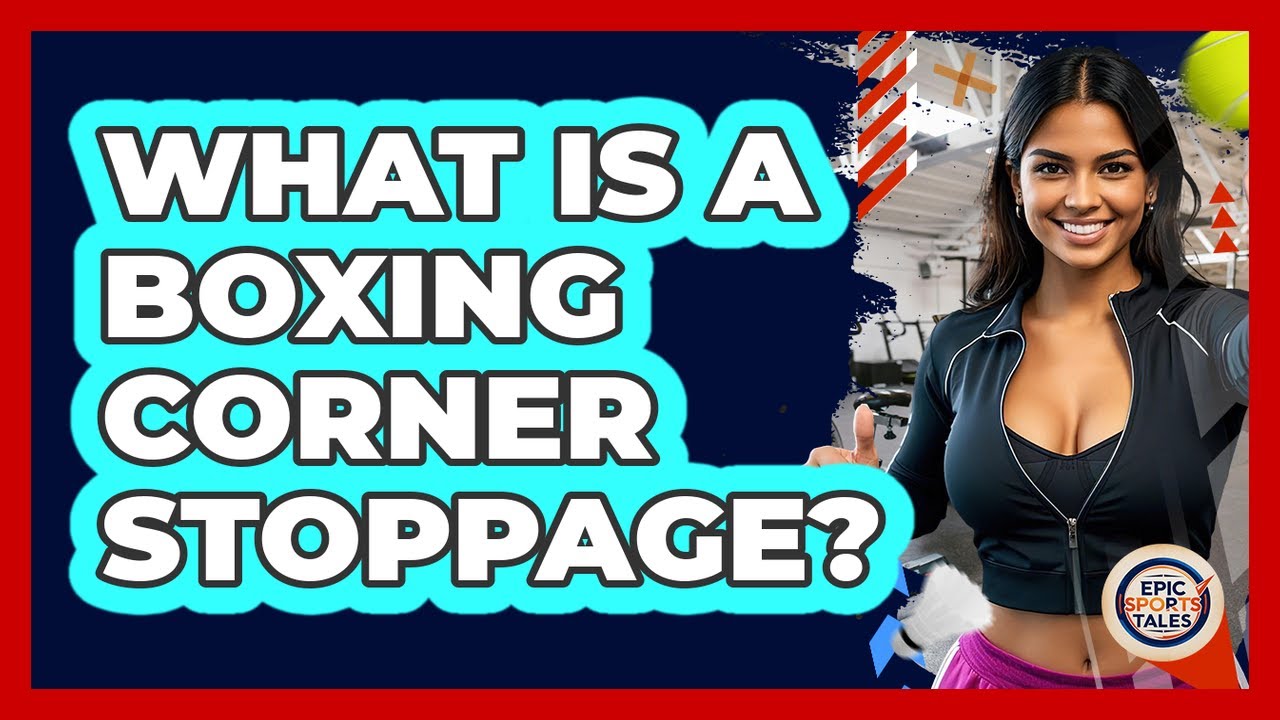 What Is A Boxing Corner Stoppage? - Epic Sports Tales