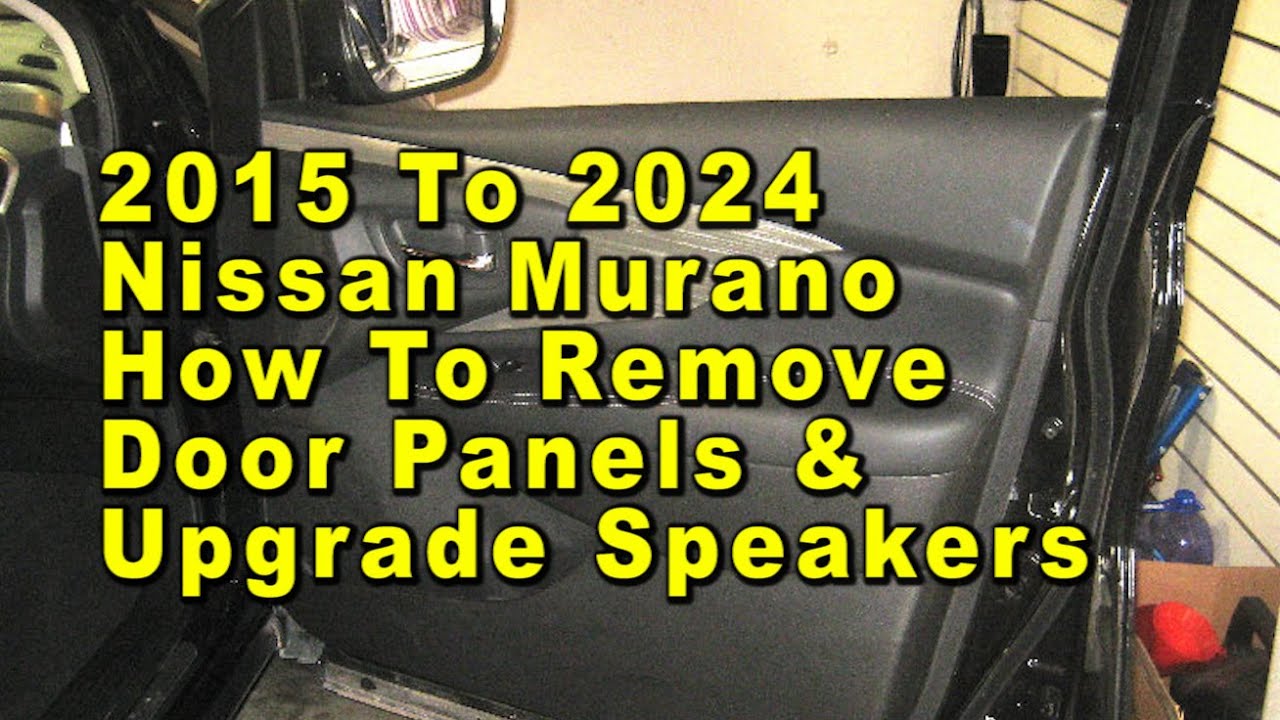 Nissan Murano How To Remove Door Panels & Upgrade OEM Speakers 2015 To 2024 3rd Gen