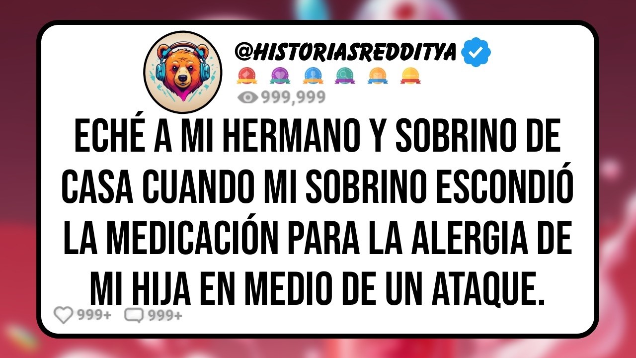 Eché a mi HERMANO y SOBRINO de Casa Cuando mi SOBRINO Escondió la Medicación para la Alergia de..