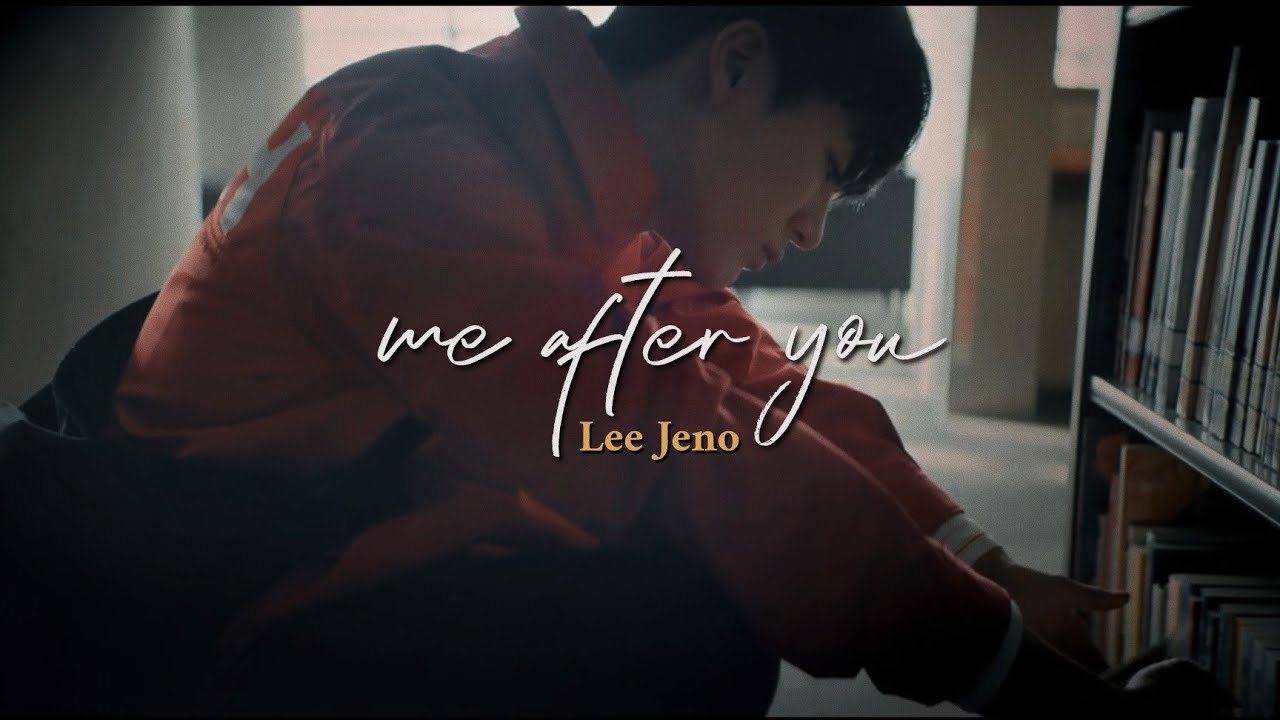 너를 만나 (Me After You)  ㅡNCT's Lee Jeno [FMV]