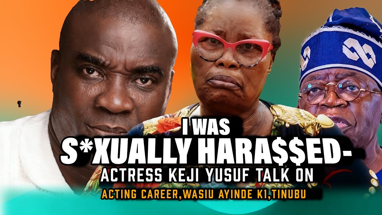 I WAS S*XUALLY HARA$$ED-ACTRESS KEJI YUSUF TALK TINUBU,WASIU AYINDE,MARRIAGE,CAREER MANY MORE UNTOLD