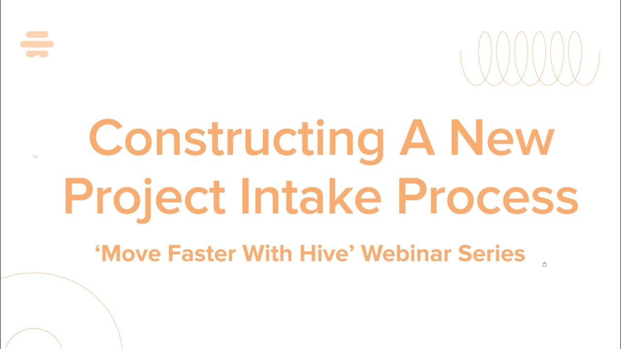 Constructing A New Project Intake Process | Hive Webinar