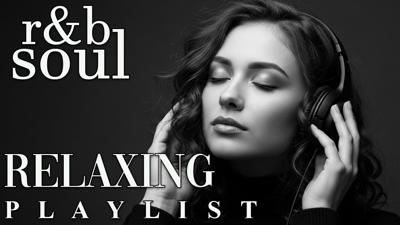 【R&B Soul】Relax & Unwind Playlist – Soulful Vocals & Smooth R&B Grooves