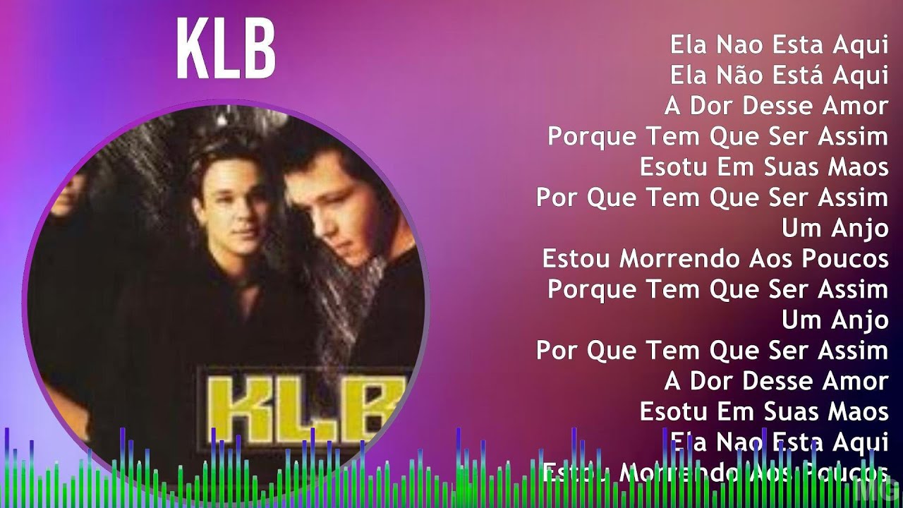 KLB 2024 MIX Melhores Músicas - Ela Nao Esta Aqui, Ela Não Está Aqui, A Dor Desse Amor, Porque T...