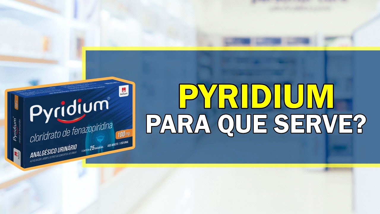 Para que Serve o Pyridium? - Bula Simples