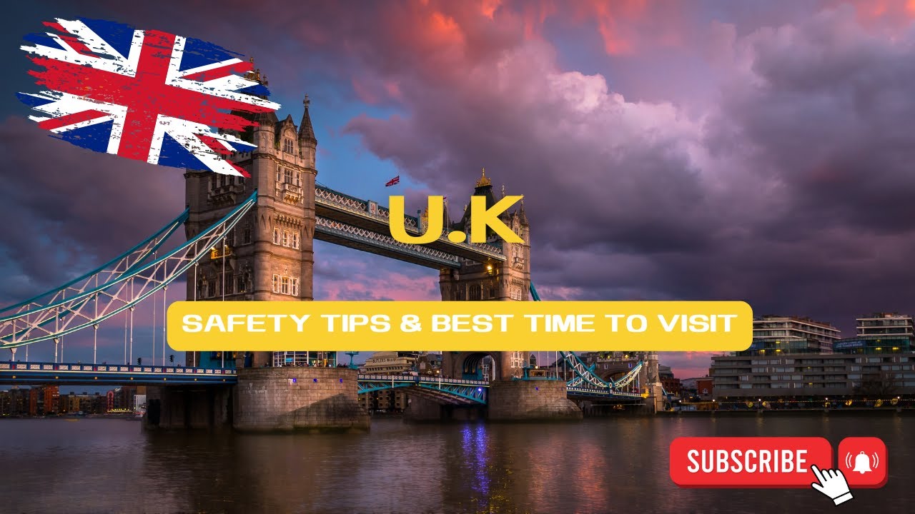 🌳 UK Travel Guide: Safety Tips & Best Times to Visit