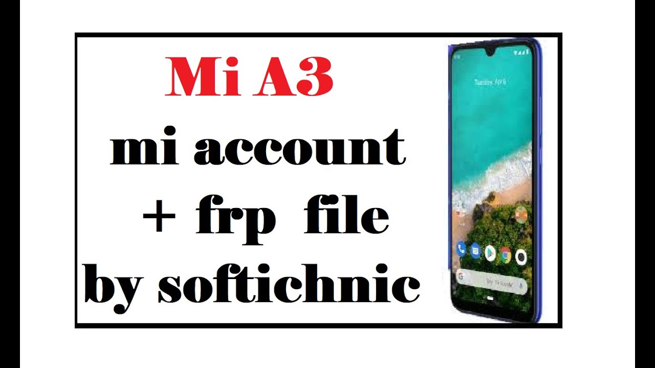 Mi A3 mi account + frp remove done file download by softichnic