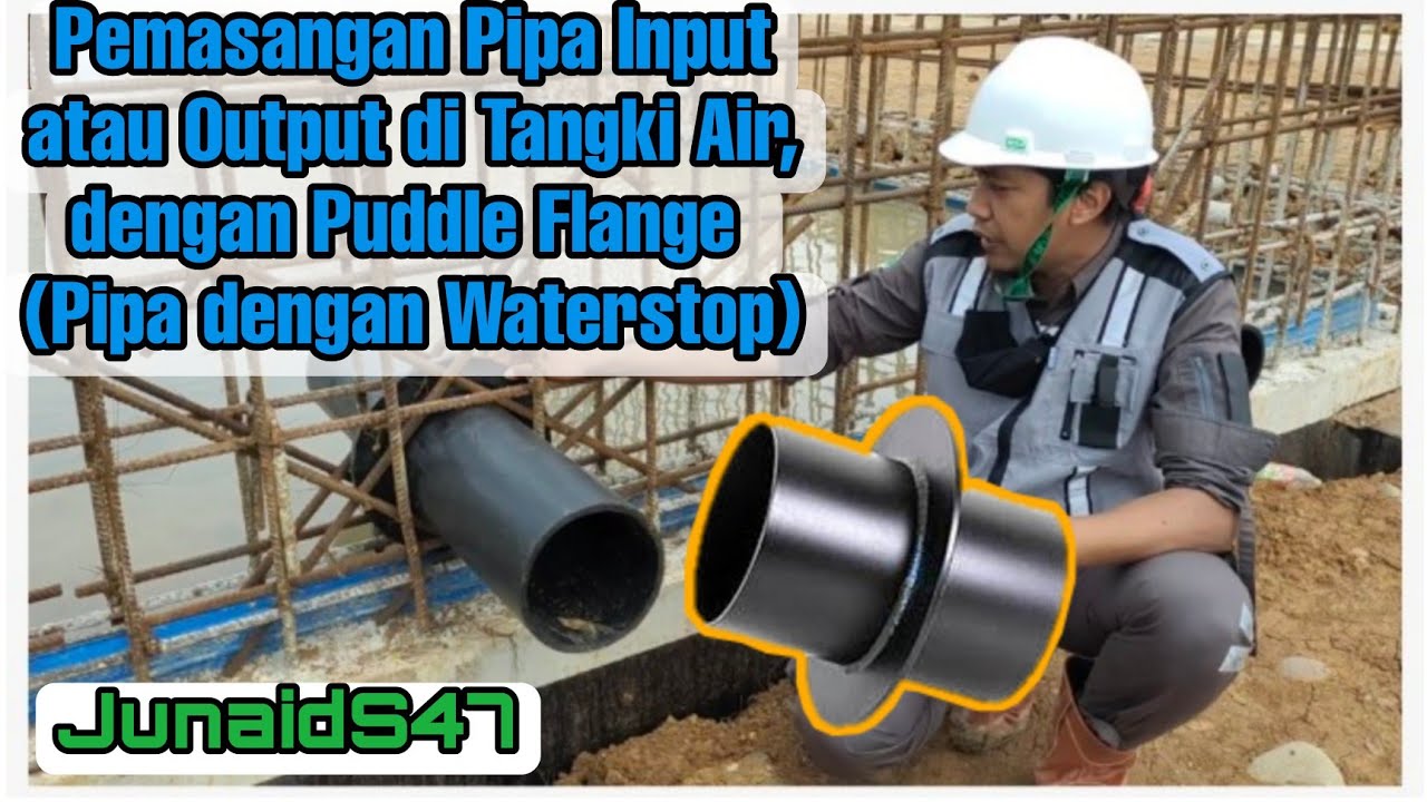 Pemasangan Pipa Input atau Output di Tangki Air dengan Puddle Flange, Pipa dengan Waterstop