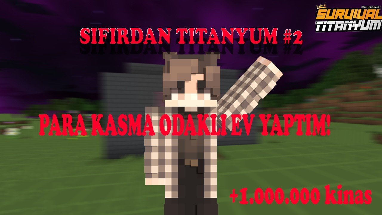 PARA KASMA ODAKLI EV YAPTIK! ( Sıfırdan Survival Titanyum )