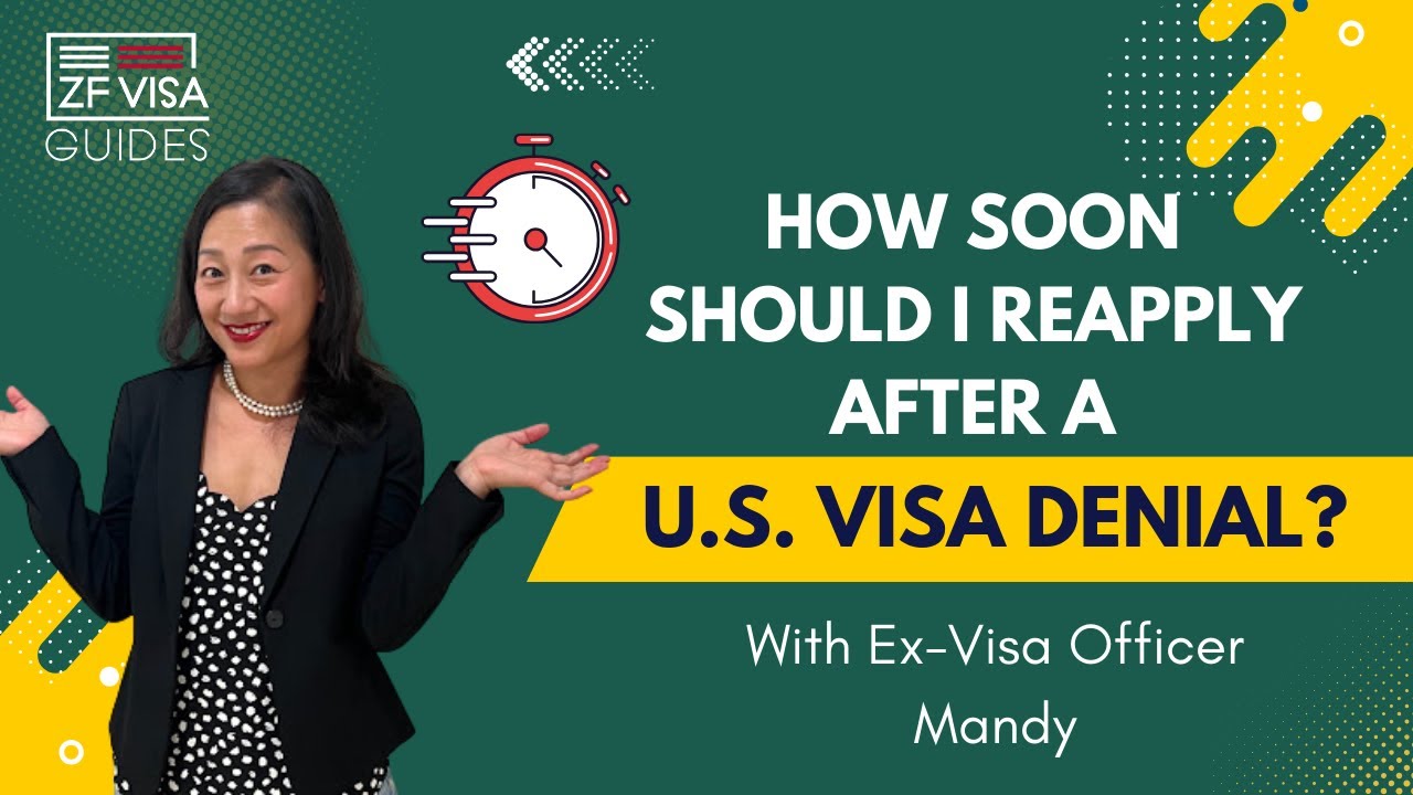How soon you should reapply after a visa denial, according to a former Visa Officer