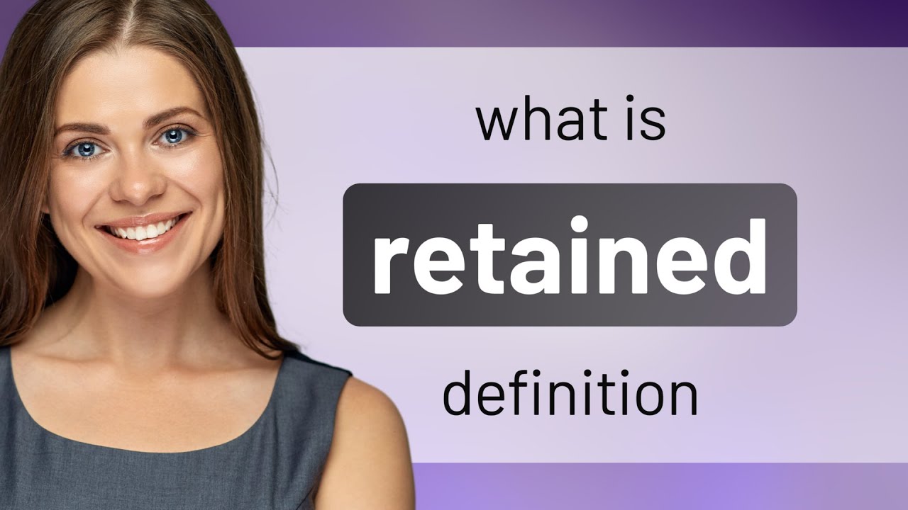 Retained &mdash; что означает RETAINED