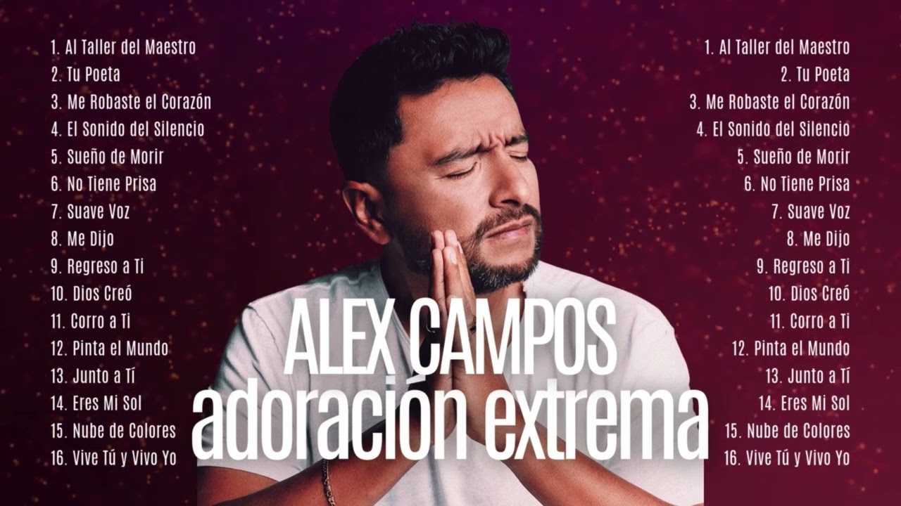 LO MEJOR DE ALEX CAMPOS 🕊️Música Cristiana Para Adorar a Dios