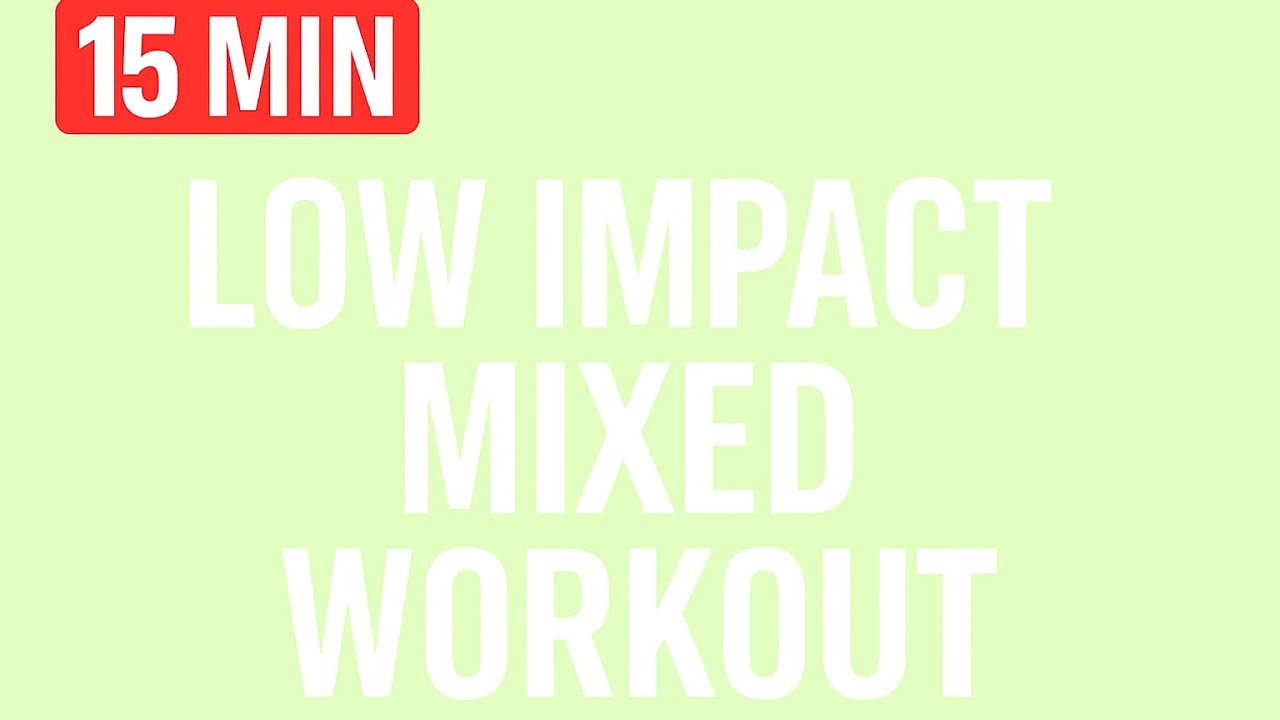 15 Minute Low Impact Mixed Workout