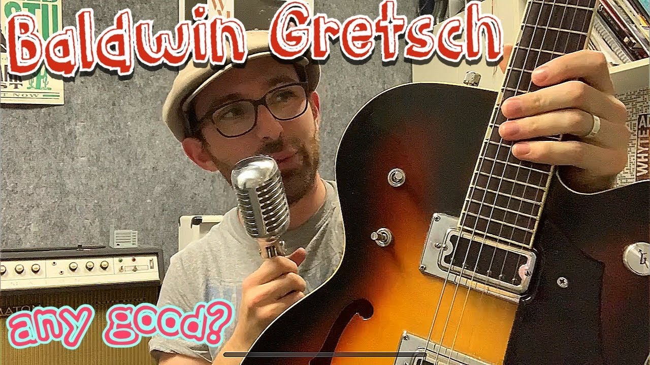 Baldwin Gretsch Guitars - Are they any good? Have a listen for yourself...