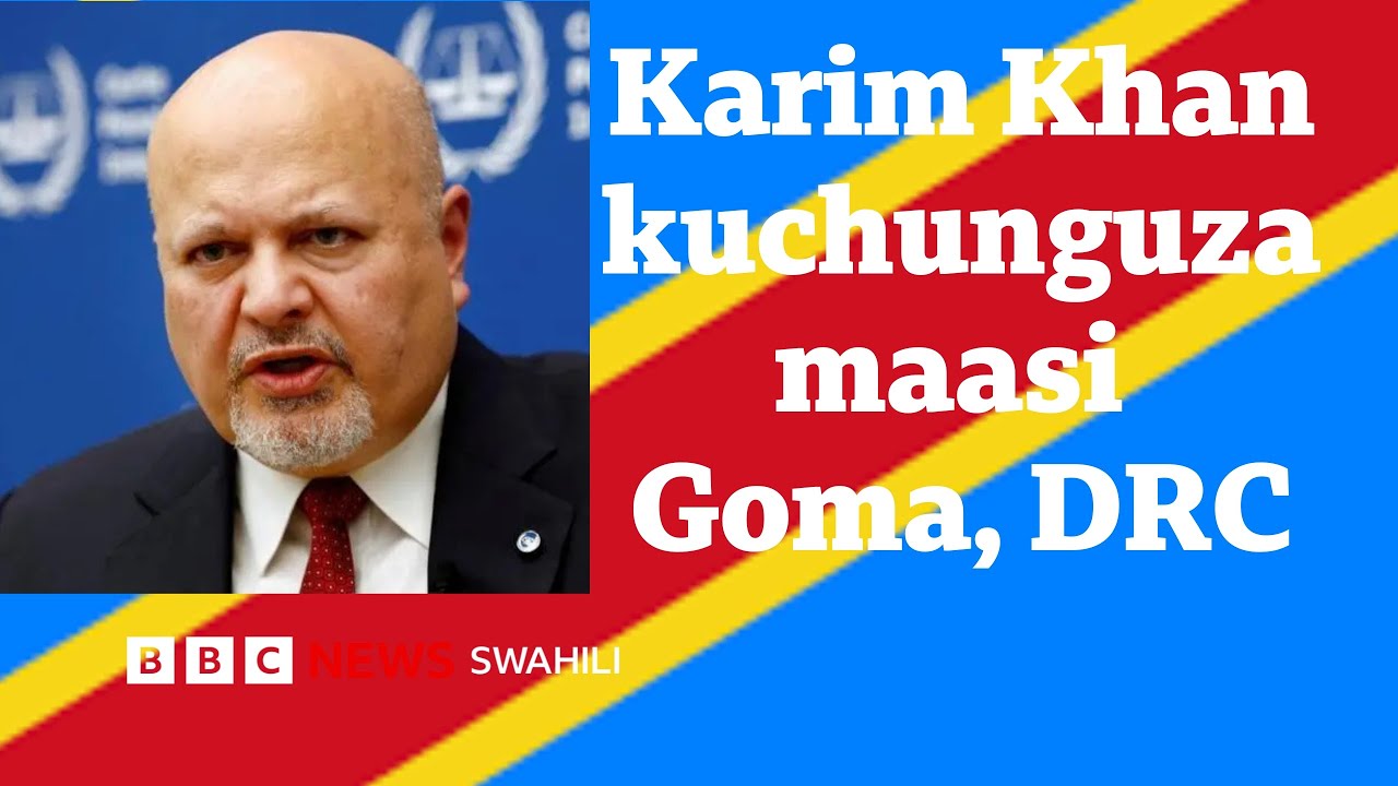 Fahamu kwa nini Mwendesha Mashtaka Mkuu wa ICC ametua DRC