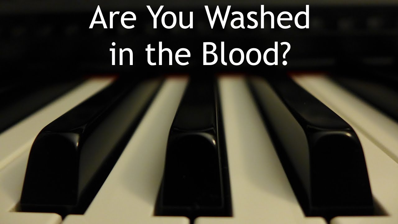 Are You Washed in the Blood? - piano instrumental hymn