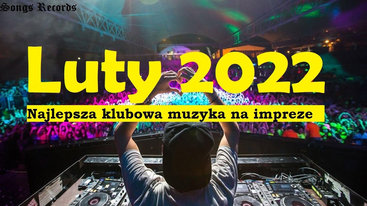 ✌🏽🎧 NAJLEPSZA KLUBOWA MUZYKA NA IMPREZĘ ✌🏽🎧 LUTY 2022 ✌🏽🎧 Songs Records