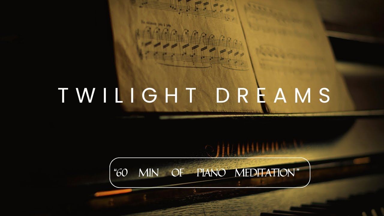 Twilight dreams - 1 hour Of Piano Meditation
