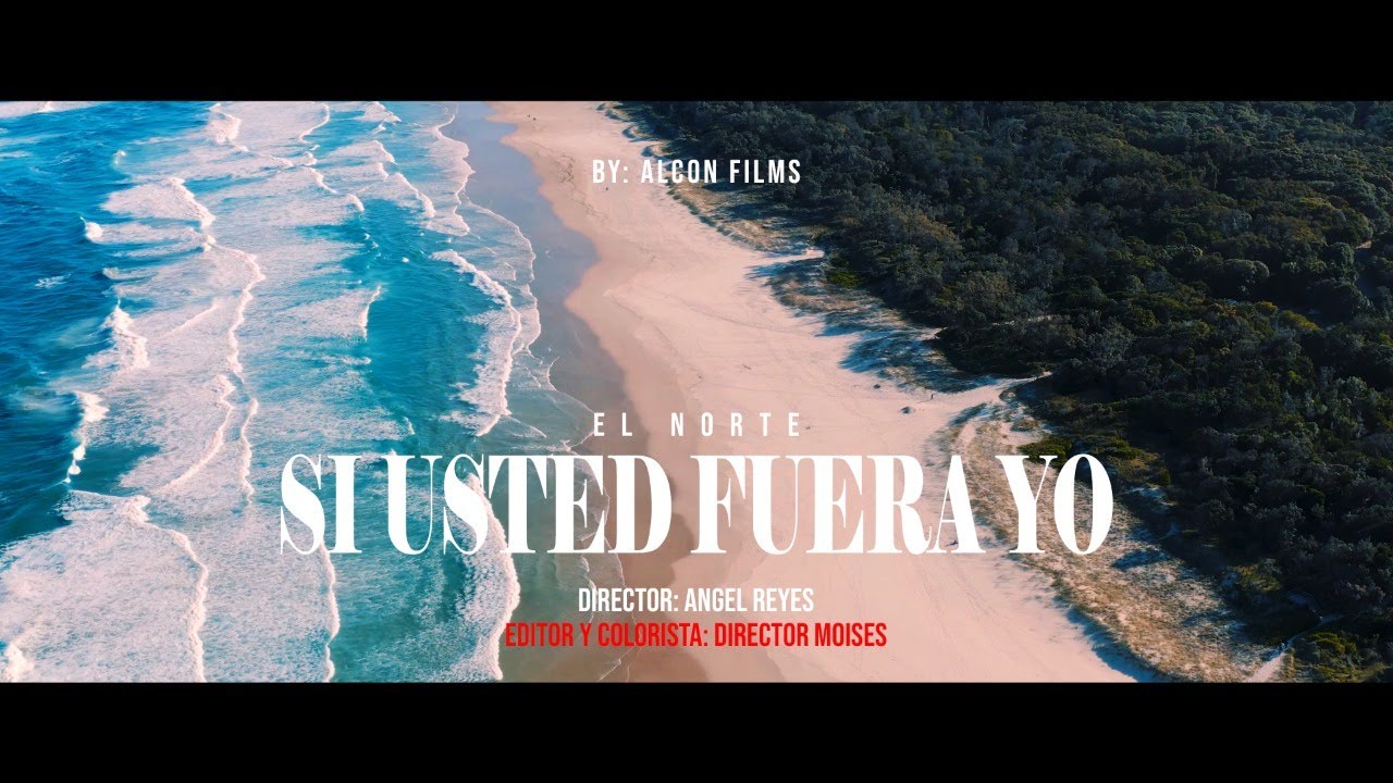 EL NORTE -  Si Usted Fuera Yo VIDEO OFICIAL