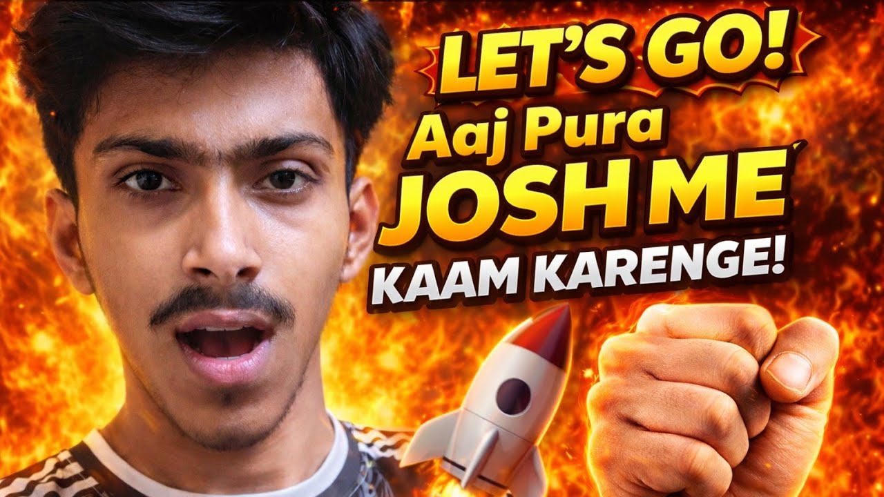 Aaj pura Josh me kaam karenge..! 🔥
