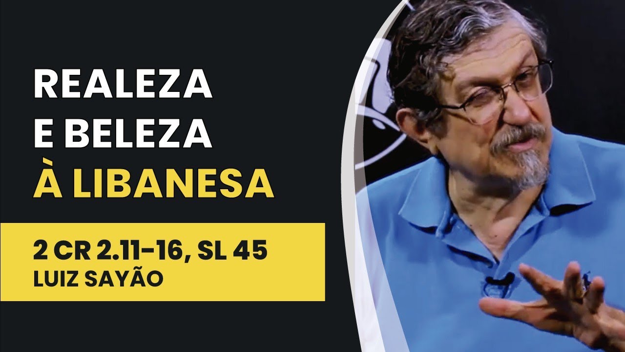 Realeza e Beleza à Libanesa - 2 Crônicas 2.11-16 Salmos 45 | Luiz Sayão | IBNU