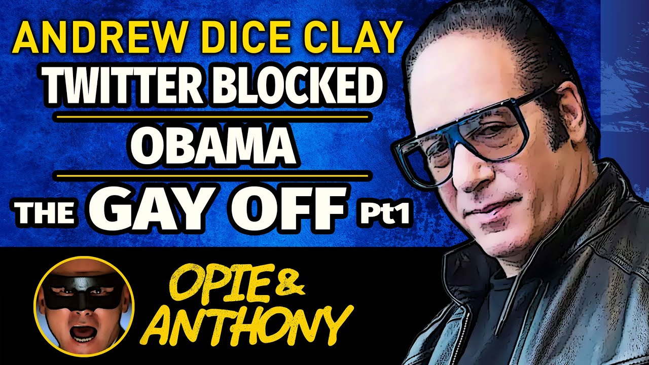 Opie & Anthony - Andrew Dice Clay - Twitter Blocked, Obama, Gay Off part 1 - Feb 2013