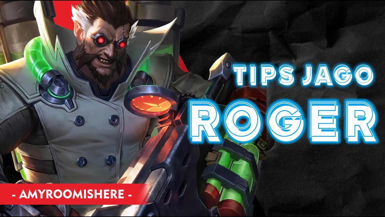 TIPS JAGO MAIN ROGER - Mobile Legends