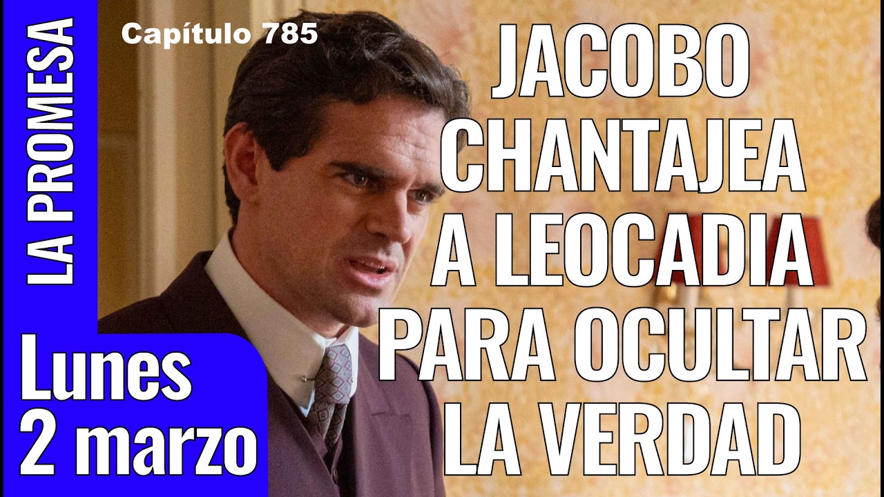LA PROMESA capítulo 785, lunes 2 marzo, ver avance completo de #lapromesa online. Leocadia amezada